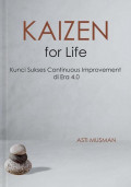 Kaizen for life : kunci sukses continuous improvement di era 4.0