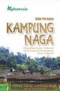 Kampung Naga : pengetahuan ekologi tradisional dan pelestarian keanekaragaman hayati tumbuhan