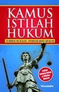 Kamus Istilah Hukum : sumber rujukan peristilahan hukum