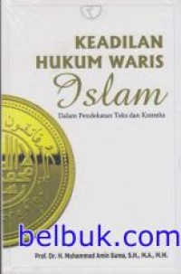 Keadilan hukum waris islam dalam pendekatan teks dan konteks