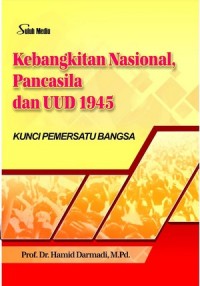 Kebangkitan nasional, pancasila dan UUD 1945 : kunci pemersatu bangsa