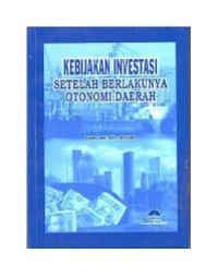 Kebijakan Investasi Setelah Berlakunya Otonomi Daerah