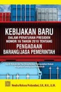 Kebijakan baru dalam peraturan presiden Nomor 16 tahun 2018 tentang pengadaan barang/jasa pemerintah