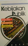 Kebijakan publik: evaluasi, reformasi, formulasi