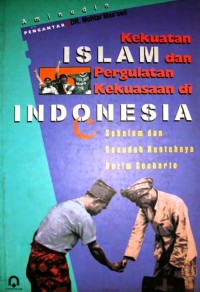 Kekuatan Islam dan Pergulatan Kekuasaan di Indonesia : Sebelum dan Sesudah Runtuhnya Rezim Soeharto