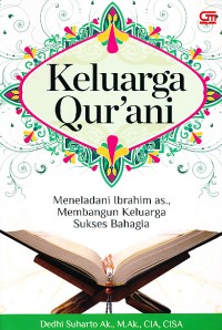 Keluarga qur'ani: meneladani Ibrahim AS,. membangun sukses bahagia