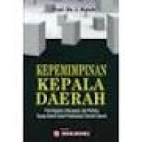 Kepemimpinan kepala daerah: pola kegiatan, kekuasaan, dan perilaku kepala daerah pelaksanaan otonomi daerah