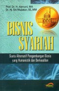 Bisnis syariah : Suatu Alternatif Pengembangan Bisnis yang Humanistik dan Berkeadilan