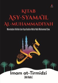 Kitab Asy-Syama'il Al-Muhammadiyah: MeneladaniAkhlak dan Kepribadian Mulia Nabi Muhammad SAW