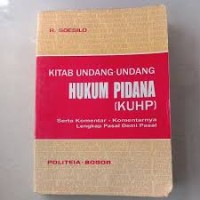 Kitab Undang-Undang Hukum Pidana (KUHP): Serta - Komentar-Komentarnya Lengkap Pasal Demi Pasal