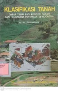 Klasifikasi tanah: dasar teori bagi peneliti tanah dan pelaksana pertanian di Indonesia