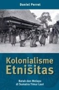 Kolonialisme dan Etnisitas : Batak dan Melayu di Sumatera Timur Laut