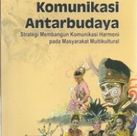 Komunikasi antar budaya: strategi membangun komunikasinharmoni pada masyarakat multikultural