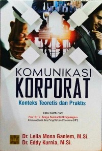 Komunikasi korporat : konteks teoretis dan praktis