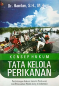 Konsep hukum tata kelola perikanan : perlindungan hukum industri perikanan dari penanaman modal asing di indonesia