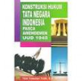 Konstruksi hukum tata negara Indonesia pasca amendemen UUD 1945
