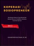 Koperasi Sosiopreneur: Membangun Koperasi yang  Memberikan Manfaat Ekonomi, Pendidikan, Kesehatan, Sosial, dan Spritual