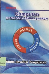 Kumpulan 39 metode pembelajaran: untuk revolusi pengajaran