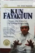 Kun fayakuun : selalu ada harapan di tengah kesulitan