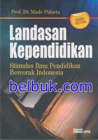 Landasan Kependidikan : stimulus ilmu pendidikan bercorak Indonesia