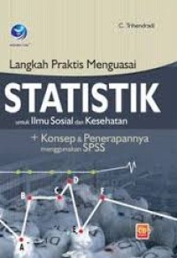 Langkah praktis menguasai statistik untuk ilmu sosial dan kesehatan - konsep dan penerapannya menggunakan SPSS
