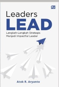 Leaders Lead: Langkah-Langkah Strategis Menjadi Impactful Leader