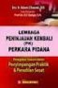Lembaga peninjauan kembali (PK) perkara pidana: penegakan hukum dalam penyimpangan praktik & peradilan sesat