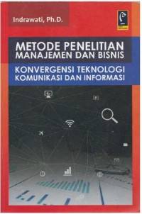 Metode penelitian manajemen dan bisnis : konvergensi teknologi komunikasi dan informasi