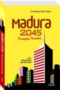 Madura 2045 : merayakan peradaban