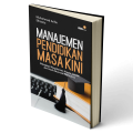 Manajemen pendidikan masa kini : dilengkapi pengalaman kepala sekolah dan hasil observasi mahasiswa