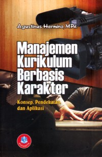 Manajemen kurikulum berbasis karakter : konsep, pendekatan dan aplikasi