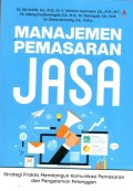 Manajemen Pemasaran Jasa : strategi praktis membangun komunikasi pemasaran dan pengalaman pelanggan