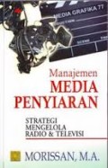 Manajemen media penyiaran: strategi mengelola radio dan televisi