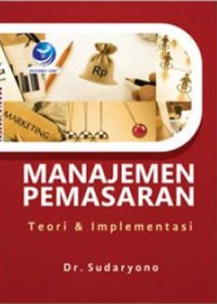 Manajemen pemasaran : teori & implementasi