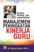 Manajemen peningkatan kinerja guru : konsep, strategi, dan implementasi