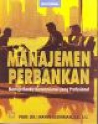 Manajemen perbankan: menuju bankir konvensional yang profesional