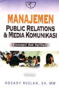 Manajemen public relations & media komunikasi: konsepsi dan aplikasi