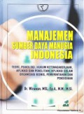 Manajemen sumber daya manusia Indonesia : teori, psikologi, hukum ketenagakerjaan, aplikasi dan penelitian : aplikasi dalam organisasi bisnis, pemerintahan dan pendidikan teori, psikologi, hukum ketenagakerjaan, aplikasi dan penelitian : aplikasi dalam organisasi bisnis, pemerintahan dan pendidikan