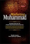 Marketing muhammad: Strategi andal dan jitu praktis bisnis Nabi Muhammad SAW