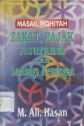 Masail Fiqhiyah : Zakat, Pajak Asuransi dan Lembaga Keuangan