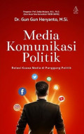 Media komunikasi politik: relasi kuasa media panggung politik