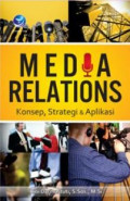 Media relations - konsep, strategi, dan aplikasi
