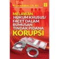 Melawan Hukum Khusus / Facet Dalam Rumusan Tindak Pidana Korupsi