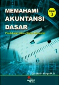 Memahami akuntansi dasar : pendekatan teknis siklus akuntansi, Ed. 3