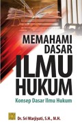 Memahami dasar ilmu hukum : konsep dasar ilmu hukum