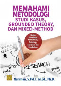 Memahami metodologi studi kasus, grounded theory, dan mixed-method: untuk penelitian komunikasi, psikologi, sosiologi, dan pendidikan