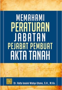 Memahami peraturan jabatan pejabat pembuat akta tanah