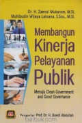 Membangun kinerja pelayanan publik: menuju Clean Governance and good governance