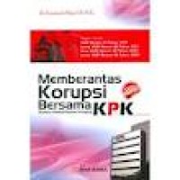 Memberantas korupsi bersama KPK (komisi pemberantasan korupsi)