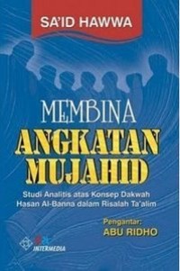 Membina angkatan mujahid: studi analitis atas konsep dakwah Hasan Al-Banna dalam risalah ta'alim
